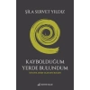 Kaybolduğum Yerde Bulundum