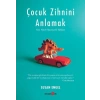 Çocuk Zihnini Anlamak: Yeni Nesil Ebeveynlik Rehberi