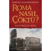 Roma Nasıl Çöktü? Bir Süpergücün Ölümü