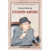 Uyanın Artık!