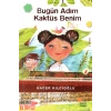 Bugün Adım Kaktüs Benim