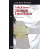 Asla Kimseyi Öldürmedi Benim Babam