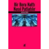 Bir Boru Hattı Nasıl Patlatılır