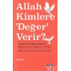 Allah Kimlere Değer Verir?
