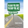 Ya Bir Yol Bul Ya Bir Yol Aç Ya da Yoldan Çekil