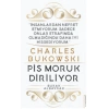 Charles Bukowski - Pis Moruk Diriliyor