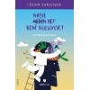 Nasıl Hep Beni Buluyor?