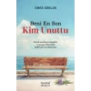 Beni En Son Kim Unuttu