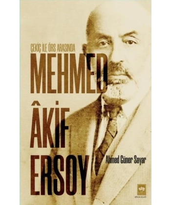 Çekiç ile Örs Arasında Mehmed Akif Ersoy