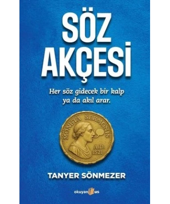 Söz Akçesi Her Söz Gidecek Bir Kalp ya da Akıl Arar