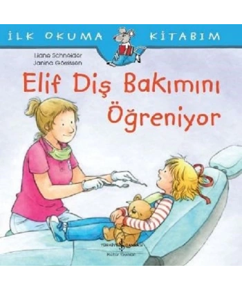 İlk Okuma Kitabım-Elif Diş Bakımını Öğreniyor