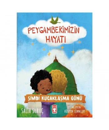 Şimdi Kucaklaşma Günü - Peygamberimizin Hayatı