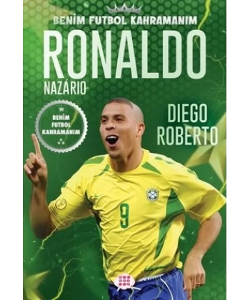 Ronaldo Nazario – Benim Futbol Kahramanim