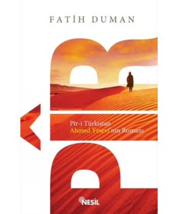 Pir-i Türkistan Ahmet Yesevi’nin Romanı