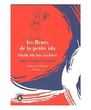 Les Fleurs De La Petite İda(Küçük İdanın Çiçekleri)Fransızca Seviye 1