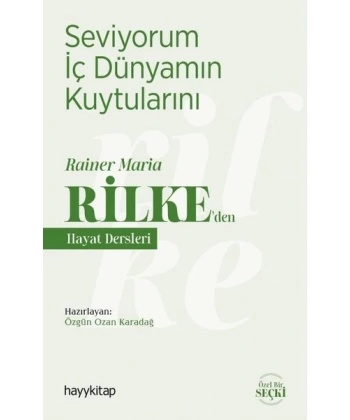 Seviyorum İç Dünyamın Kuytularını – Rainer Maria Rilke’den Hayat Dersleri