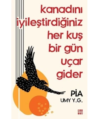 Kanadını İyileştirdiğiniz Her Kuş Bir Gün Uçar Gider