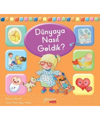Dünyaya Nasıl Geldik?