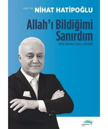 Allah`ı Bildiğimi Sanırdım