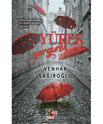 YÜREK YORGUNU (VENHAR SAĞIROĞLU)