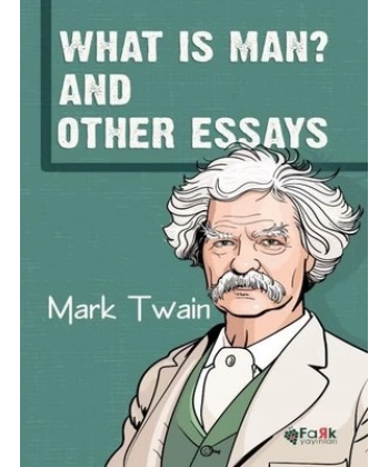 What Is Man? And Other Essays