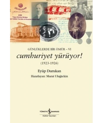 Günlüklerde Bir Ömür 6 - Cumhuriyet Yürüyor! (1923-1926)
