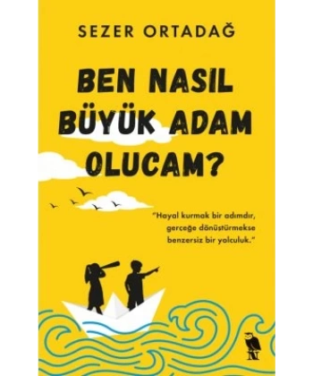Ben Nasıl Büyük Adam Olucam?