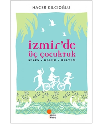 İzmir’de Üç Çocuktuk