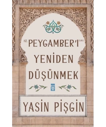 Hz. Peygamberi Yeniden Düşünmek