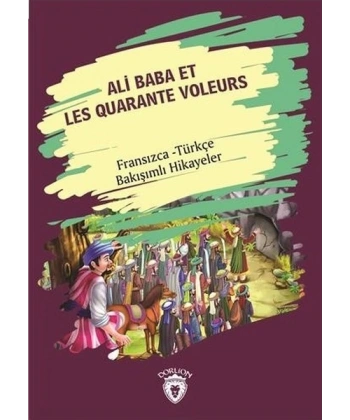 Ali Baba Et Les Quarante Voleurs Fransızca-Türkçe Bakışımlı Hikayeler