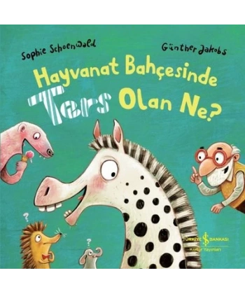 Hayvanat Bahçesinde Ters Olan Ne? (Ciltli)