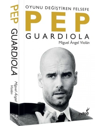 Pep Guardiola: Oyunu Değiştiren Felsefe