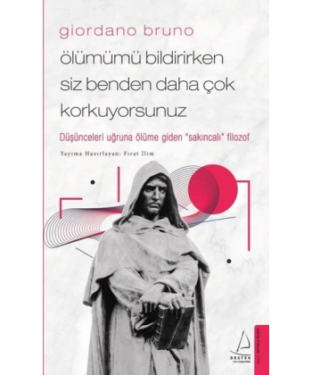 Giordano Bruno - Ölümümü Bildirirken Siz Benden Daha Çok Korkuyorsunuz