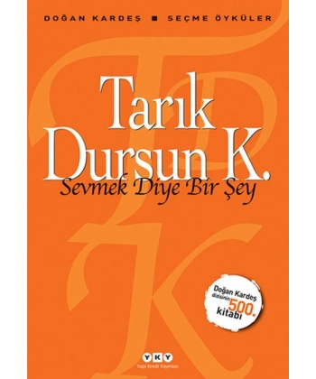 Sevmek Diye Bir Şey - Seçme Öyküler