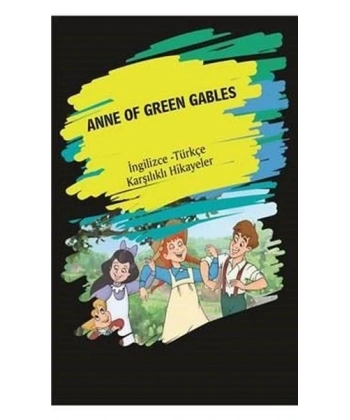 Anne Of Green Gables (İngilizce Türkçe Karşılıklı Hikayeler)