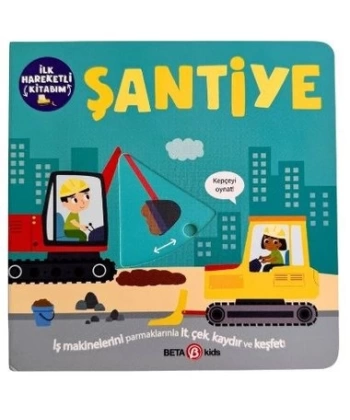 İlk Hareketli Kitabım Şantiye (Ciltli)