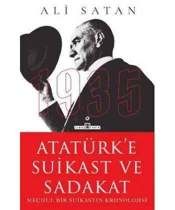 Atatürke Suikast ve Sadakat