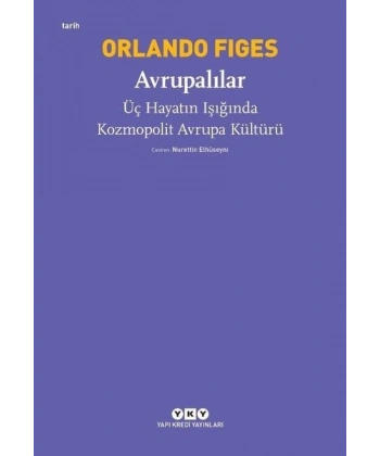 Avrupalılar – Üç Hayatın Işığında Kozmopolit Avrupa Kültürü