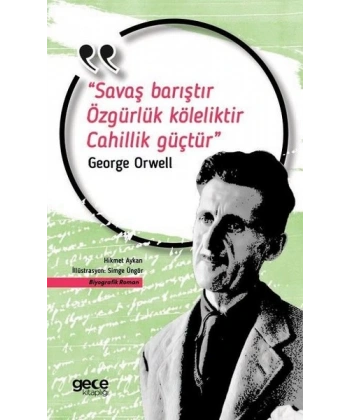 Savaş Barıştır Özgürlük Köleliktir Cahillik Güçtür