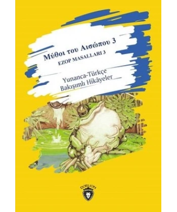 Ezop Masalları 3 Yunanca-Türkçe Bakışımlı Hikayeler Orta seviye