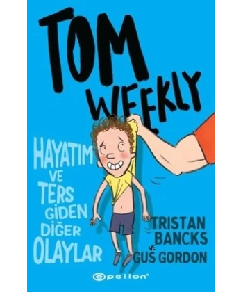 Tom Weekly: Hayatım ve Ters Giden Diğer Olaylar