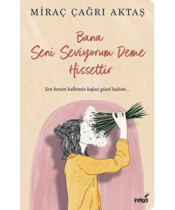 Bana Seni Seviyorum Deme Hissettir