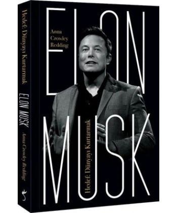 Elon Musk – Hedef: Dünyayı Kurtarmak