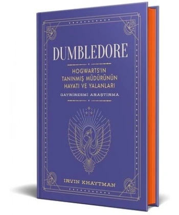 Dumbledore - Hogwarts’in Tanınmış Müdürünün Hayatı Ve Yalanları - Gayriresmi Araştırma (Ciltli)