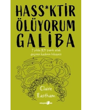 Hass*Ktir Ölüyorum Galiba 7 Yılda 371 Panik Atak Geçiren Kadının Hikayesi