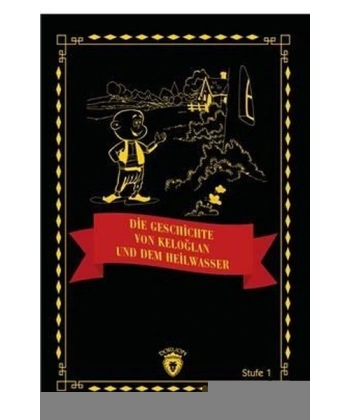 Die Geschichte von Keloğlan und dem Heilwasser - Stufe 1