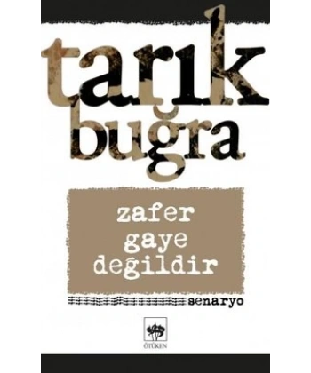 Zafer Gaye Değildir - Senaryo