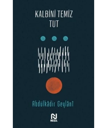 Kalbini Temiz Tut
