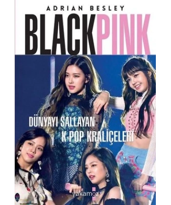 Blackpink - Dünyayı Sallayan K-Pop Kraliçeleri