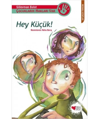 Çocukların Hakları Var Serisi 4 - Hey Küçük!